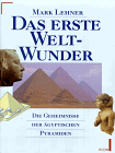 Das erste Weltwunder. Die Geheimnisse der ägyptischen Pyramiden.